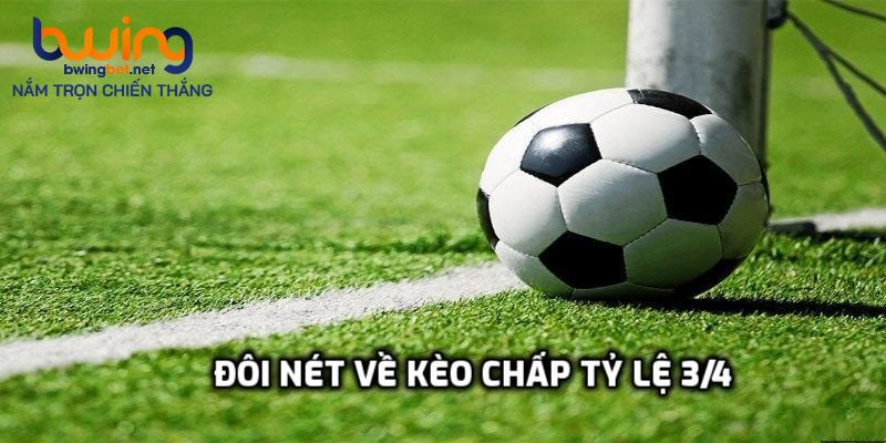 Đôi nét về kèo chấp tỷ lệ 3/4