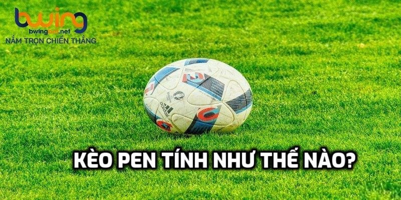 Đôi nét về kèo Pen