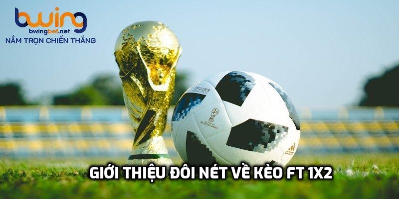 Giới thiệu đôi nét về kèo ft 1x2