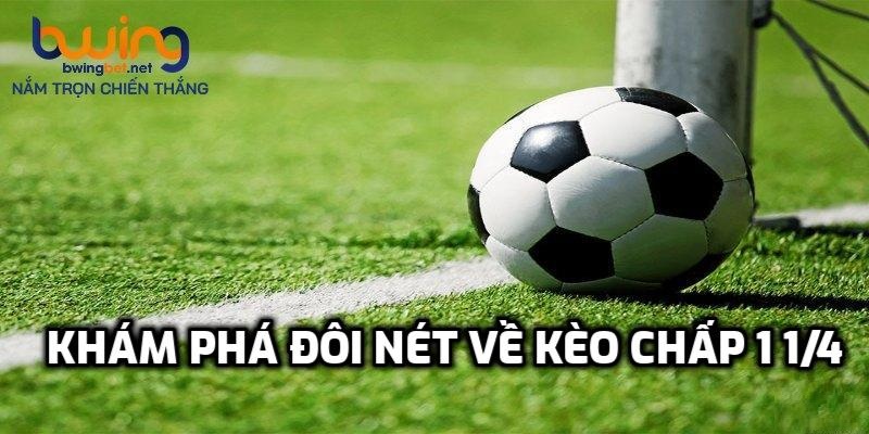 Khám phá đôi nét về kèo chấp 1 1/4