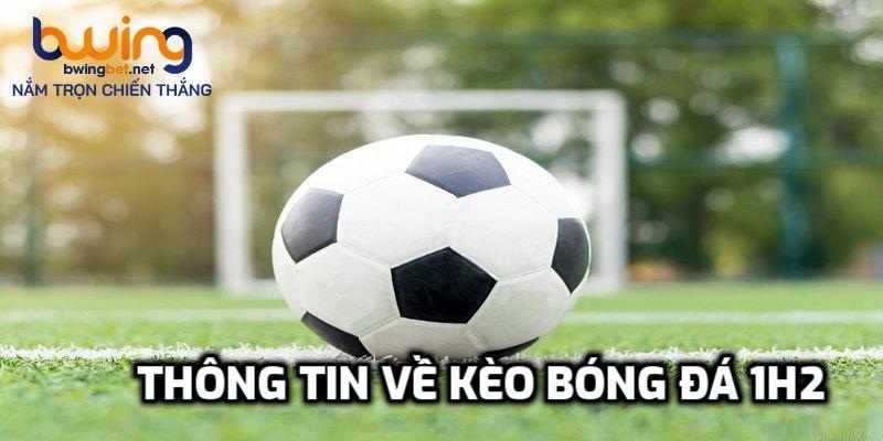 Một số thông tin về kèo 1h2 là gì
